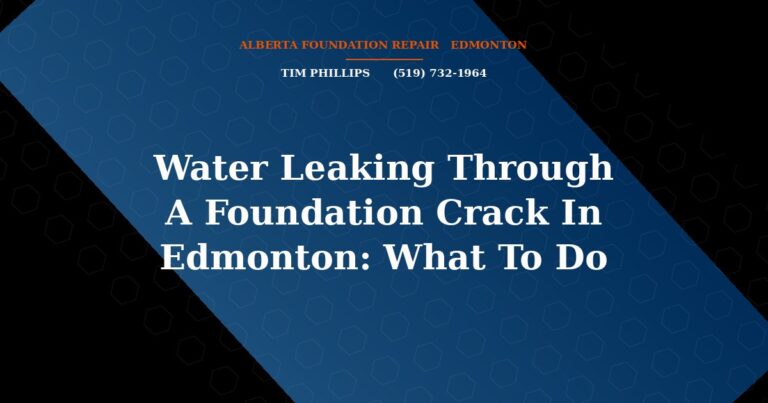 Water Leaking Through A Foundation Crack In Edmonton: What To Do - Alberta Foundation Repair Edmonton