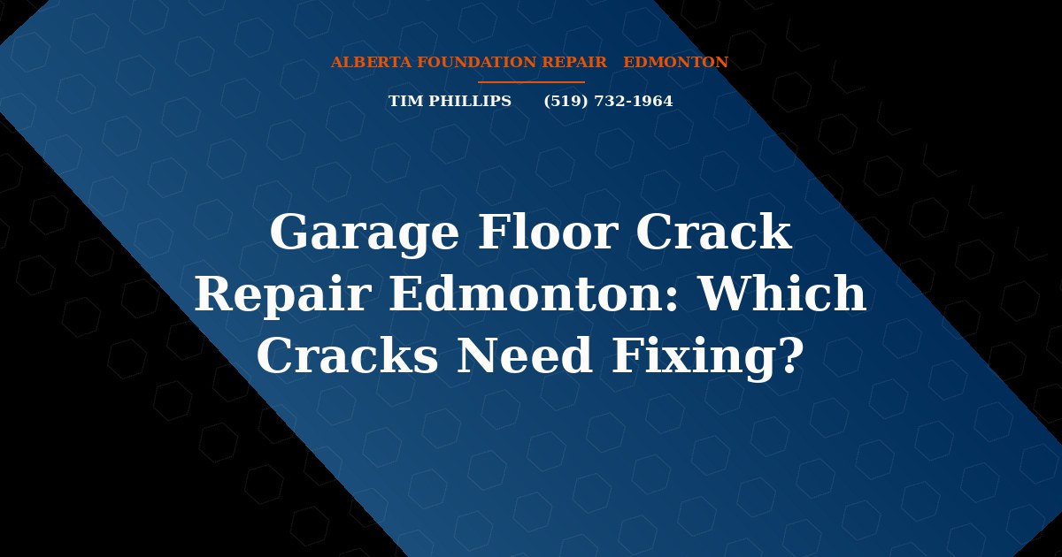 Garage Floor Crack Repair Edmonton: Which Cracks Need Fixing? - Alberta Foundation Repair Edmonton