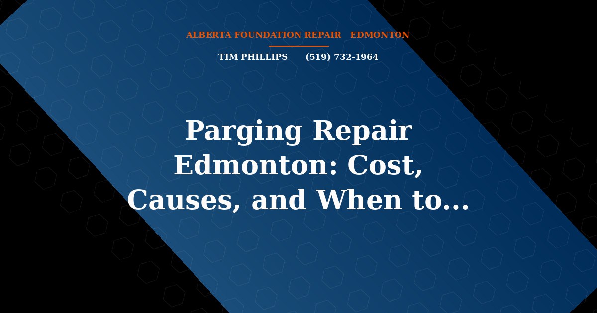 Parging Repair Edmonton: Cost, Causes, and When to Replace - Alberta Foundation Repair Edmonton